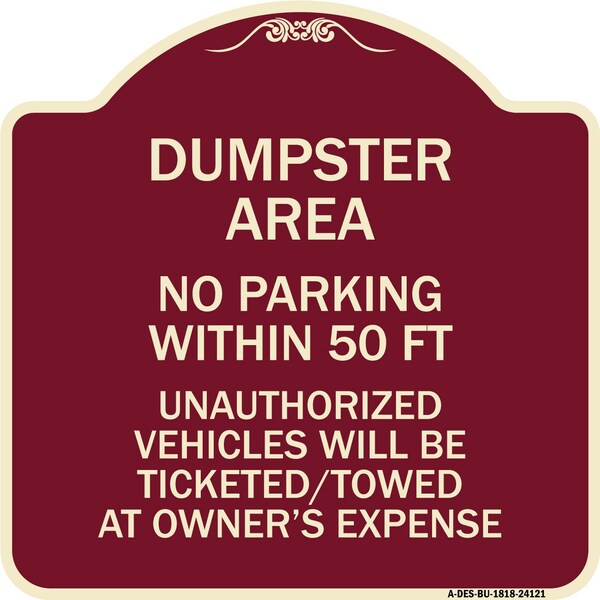 Dumpster Area Parking Rule No Parking Within 50 Ft Unauthorized Vehicles Will Be Tick, BU-1818-24121